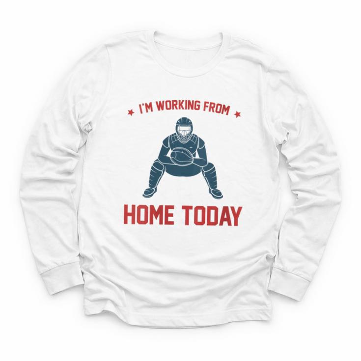 I'm Working From Home Today Baseball Lover Men Women Youth Long Sleeve Tee