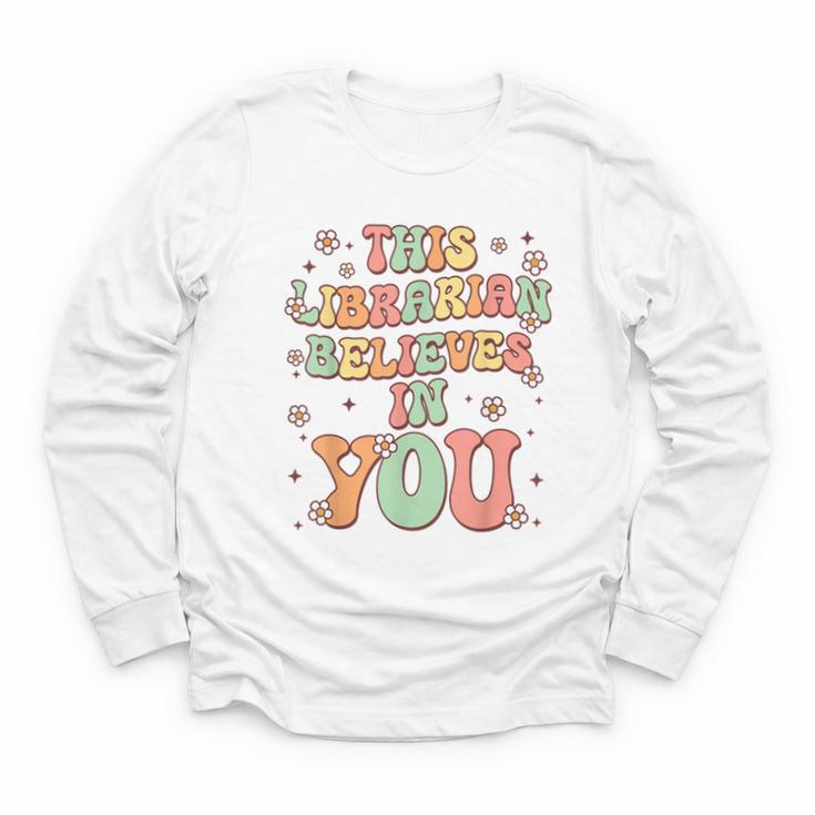 This Librarian Believes In You Groovy Back To School Youth Long Sleeve Tee This Librarian Believes In You Groovy Back To School Youth Long Sleeve Tee