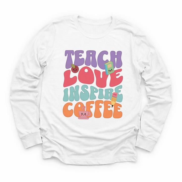 Teach Love Inspire Coffee Cute Teaching Quote Back To School Youth Long Sleeve Tee