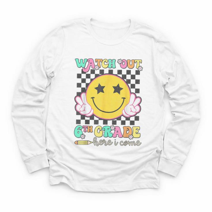 Watch Out 6th Grade Here I Come Back To School Sixth Grade Youth Long Sleeve Tee