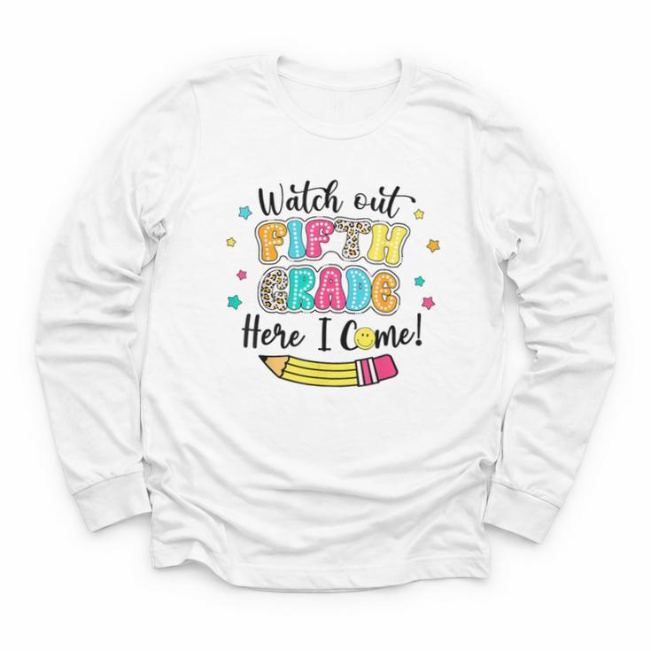 Watch Out Fifth Grade Here I Come Back To School Boys Girls Youth Long Sleeve Tee