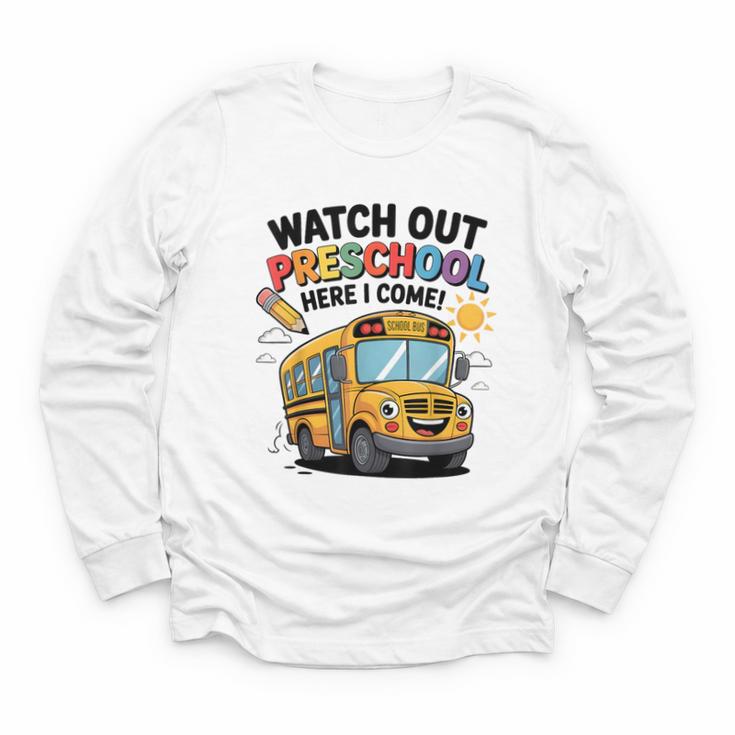 Watch Out Preschool Here I Come Preschool Back To School Youth Long Sleeve Tee