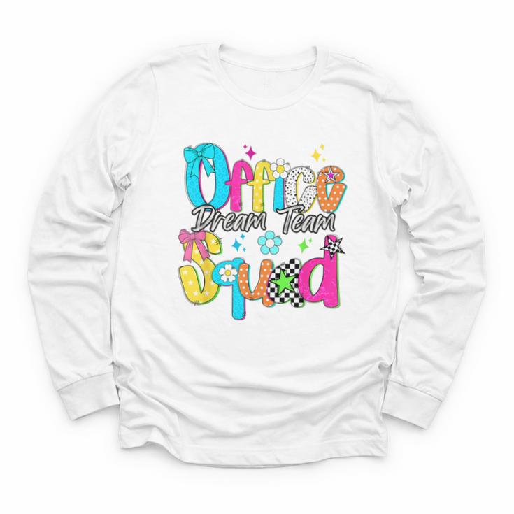 Women Office Squad Dream Team Back To School Front Office Youth Long Sleeve Tee