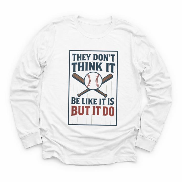 They Don’t Think It Be Like It Is But It Do Baseball Youth Long Sleeve Tee