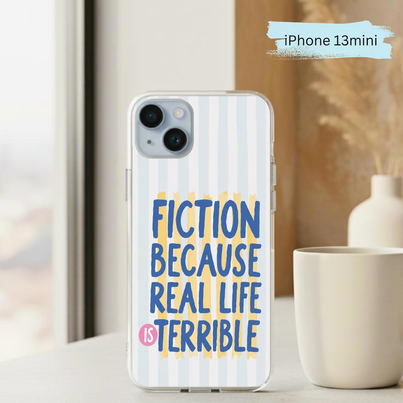 Funny Book Lover Quote - Fiction Because Real Life Is Terrible Phone Case IPhone Funny Book Lover Quote - Fiction Because Real Life Is Terrible Phone Case IPhone