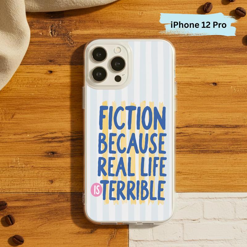 Funny Book Lover Quote - Fiction Because Real Life Is Terrible Phone Case IPhone Funny Book Lover Quote - Fiction Because Real Life Is Terrible Phone Case IPhone