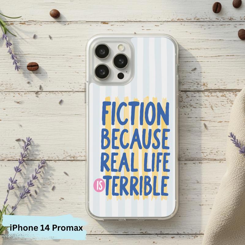 Funny Book Lover Quote - Fiction Because Real Life Is Terrible Phone Case IPhone Funny Book Lover Quote - Fiction Because Real Life Is Terrible Phone Case IPhone