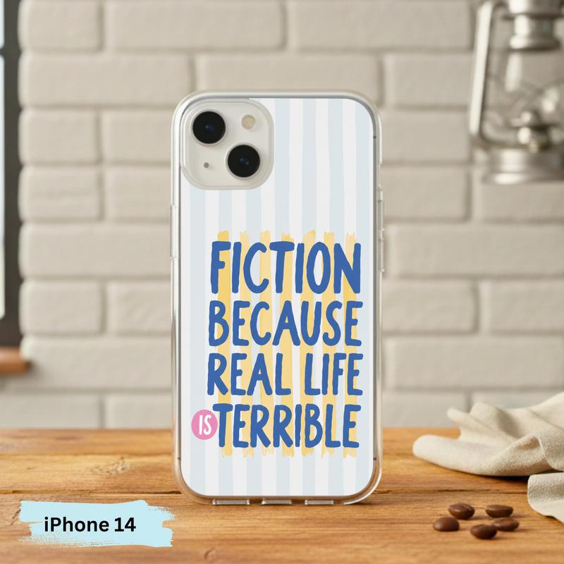 Funny Book Lover Quote - Fiction Because Real Life Is Terrible Phone Case IPhone Funny Book Lover Quote - Fiction Because Real Life Is Terrible Phone Case IPhone