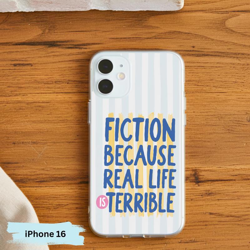 Funny Book Lover Quote - Fiction Because Real Life Is Terrible Phone Case IPhone Funny Book Lover Quote - Fiction Because Real Life Is Terrible Phone Case IPhone