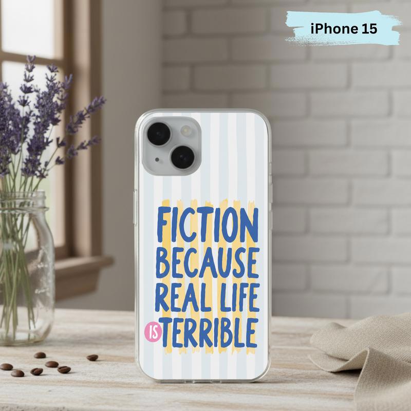 Funny Book Lover Quote - Fiction Because Real Life Is Terrible Phone Case IPhone Funny Book Lover Quote - Fiction Because Real Life Is Terrible Phone Case IPhone