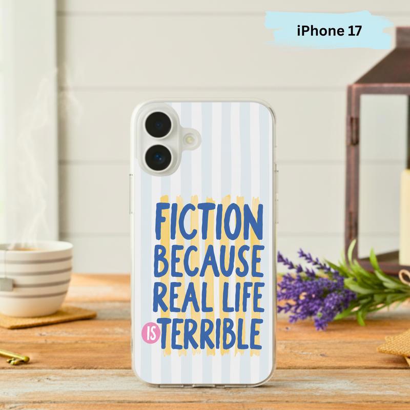 Funny Book Lover Quote - Fiction Because Real Life Is Terrible Phone Case IPhone - Bookorys