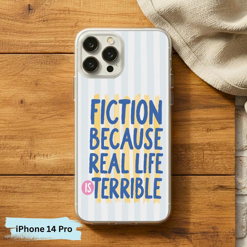 Funny Book Lover Quote - Fiction Because Real Life Is Terrible Phone Case IPhone Funny Book Lover Quote - Fiction Because Real Life Is Terrible Phone Case IPhone
