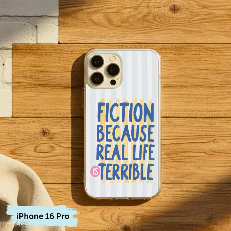 Funny Book Lover Quote - Fiction Because Real Life Is Terrible Phone Case IPhone Funny Book Lover Quote - Fiction Because Real Life Is Terrible Phone Case IPhone