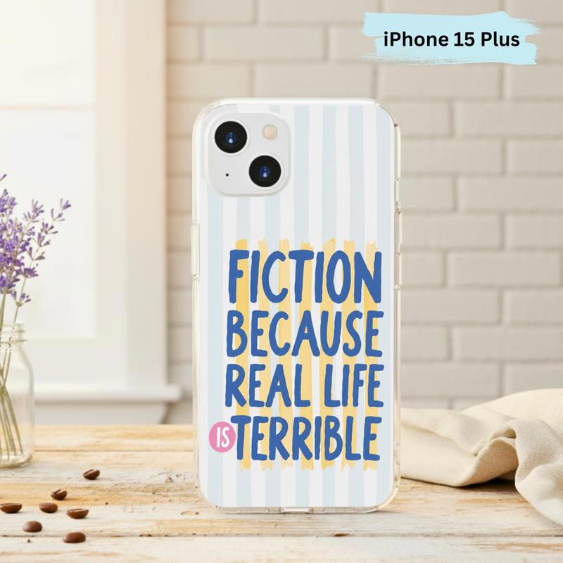 Funny Book Lover Quote - Fiction Because Real Life Is Terrible Phone Case IPhone Funny Book Lover Quote - Fiction Because Real Life Is Terrible Phone Case IPhone