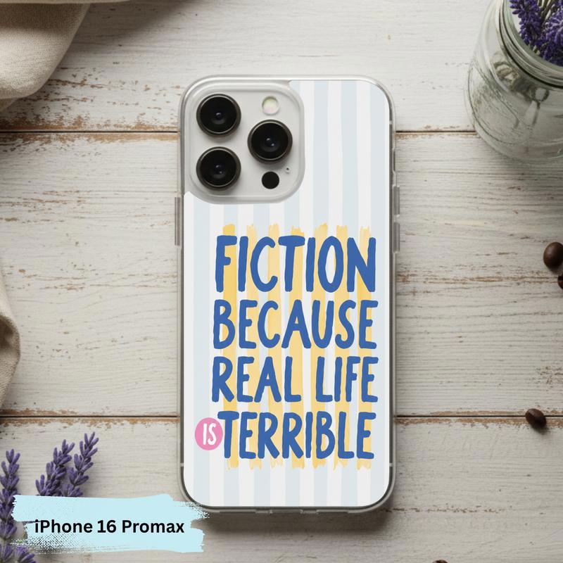 Funny Book Lover Quote - Fiction Because Real Life Is Terrible Phone Case IPhone Funny Book Lover Quote - Fiction Because Real Life Is Terrible Phone Case IPhone