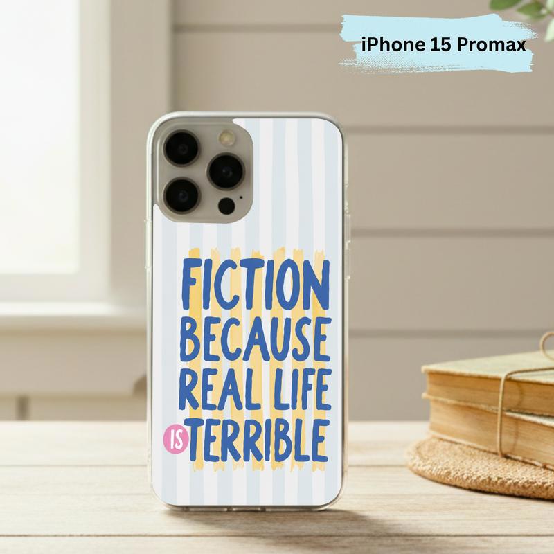 Funny Book Lover Quote - Fiction Because Real Life Is Terrible Phone Case IPhone Funny Book Lover Quote - Fiction Because Real Life Is Terrible Phone Case IPhone