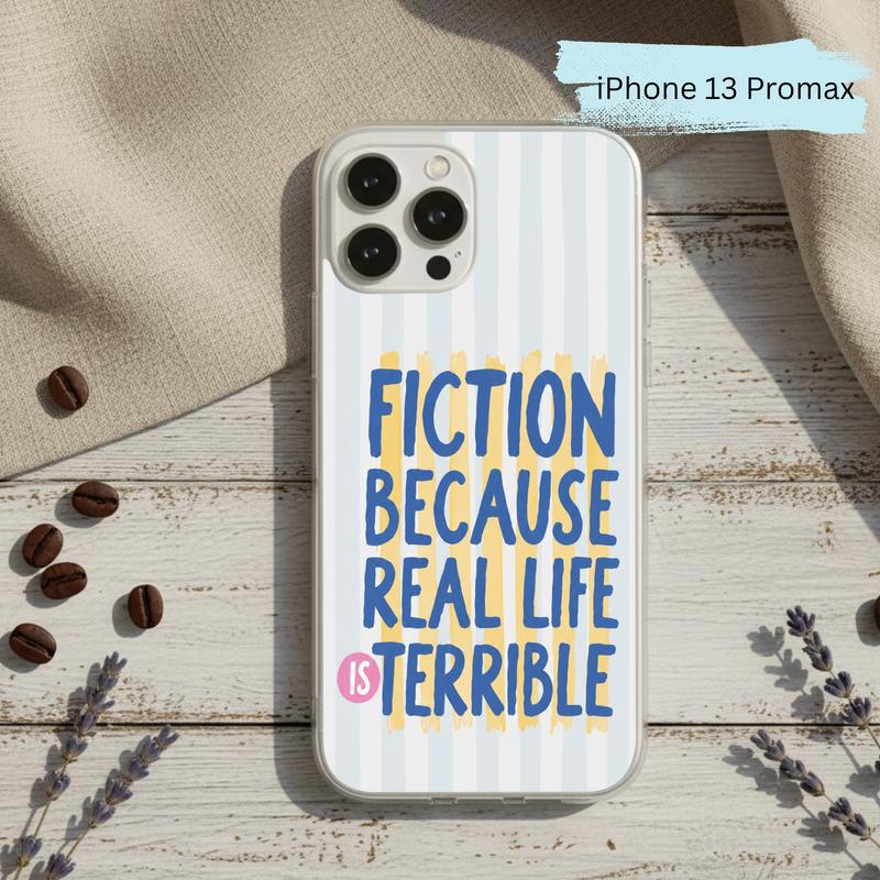 Funny Book Lover Quote - Fiction Because Real Life Is Terrible Phone Case IPhone Funny Book Lover Quote - Fiction Because Real Life Is Terrible Phone Case IPhone