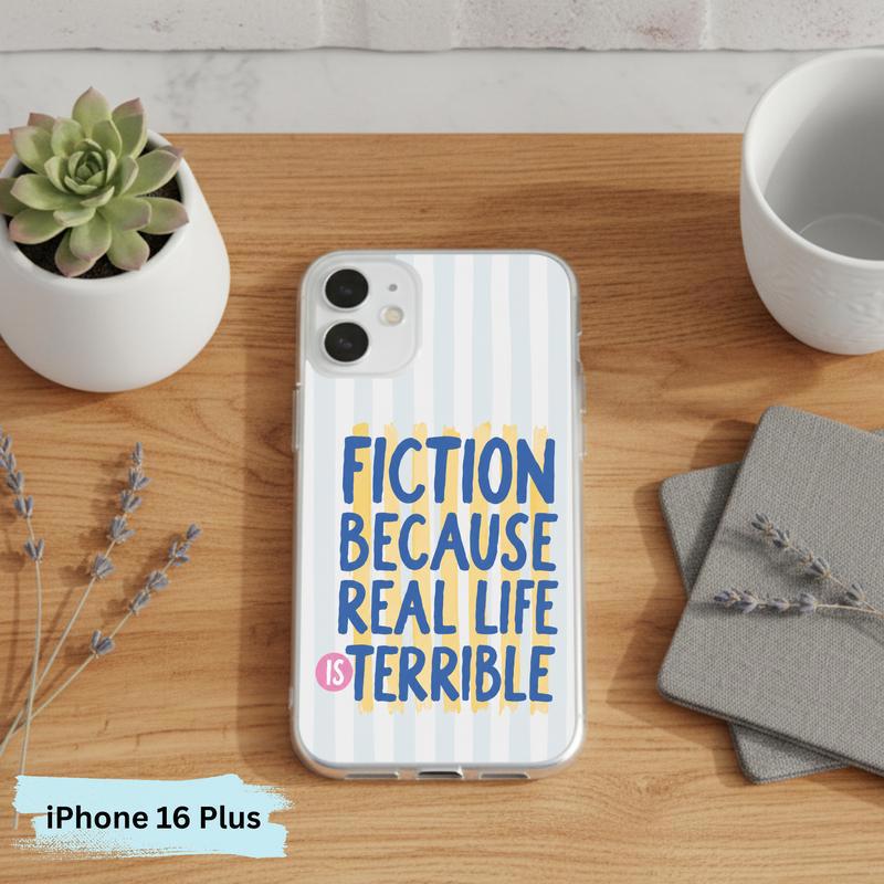 Funny Book Lover Quote - Fiction Because Real Life Is Terrible Phone Case IPhone Funny Book Lover Quote - Fiction Because Real Life Is Terrible Phone Case IPhone