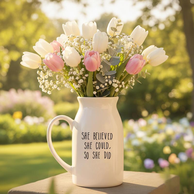 She Believed She Could, So She Did Ceramic Flower Vase
