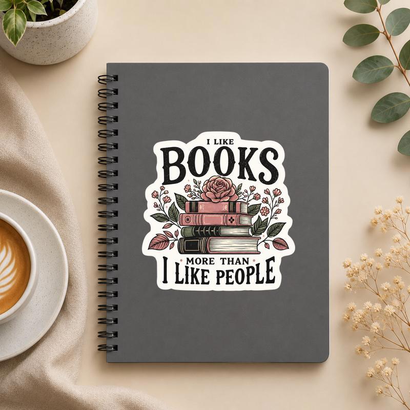 I Like Books More Than I Like People - Introvert Reader Sticker - Bookorys