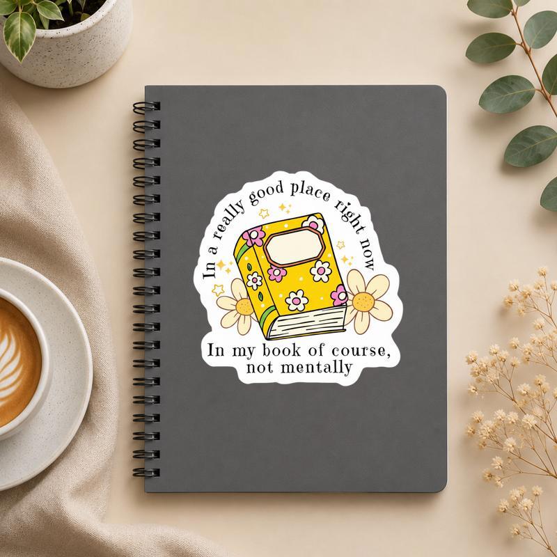 In A Really Good Place Right Now - Funny Book Quote Sticker - Bookorys