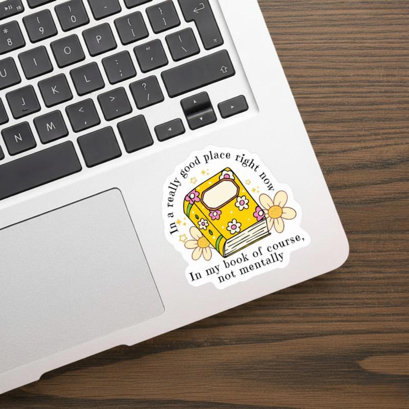 In A Really Good Place Right Now - Funny Book Quote Sticker In A Really Good Place Right Now - Funny Book Quote Sticker