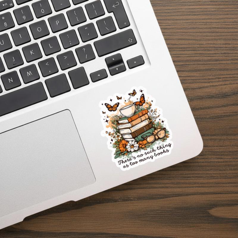 There’s No Such Thing As Too Many Books - Reader Quote Sticker