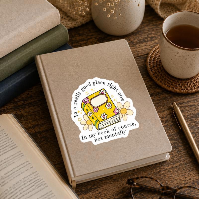 In A Really Good Place Right Now - Funny Book Quote Sticker In A Really Good Place Right Now - Funny Book Quote Sticker