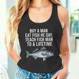 Buy A Man Eat Fish He Day Teaching Fish Man To A Lifetime Fish タンクトップ