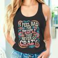 I Feel Bad For People That Never Go Crazy自然にクレイジーに タンクトップ