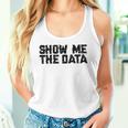 Show Me The Data Nerd Geekcience Metrics ギフトtシャツ タンクトップ