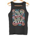 I Feel Bad For People That Never Go Crazy自然にクレイジーに タンクトップ