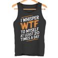I Whisper Wtf To Myself Like 毎日20回 タンクトップ