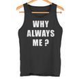 Why Always Me 面白い皮肉な引用デザイン タンクトップ