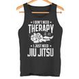柔術 I Don't Need Therapy I Just Need Jiu Jitsu タンクトップ
