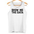 Show Me The Data Nerd Geekcience Metrics ギフトtシャツ タンクトップ