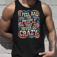 I Feel Bad For People That Never Go Crazy自然にクレイジーに タンクトップ 彼への贈り物
