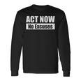 Act Now No Excuses 今すぐ行動 – 言い訳は無用 英語 黒 他カラー メンズ レディース 長袖Tシャツ ギフトのアイデア