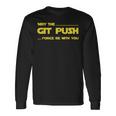 Developer May The Git Push Force Be With You 長袖Tシャツ ギフトのアイデア