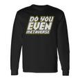 Do You Even Metaverse 長袖Tシャツ ギフトのアイデア