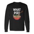 What The Pho こぼれる麺のユーモア 長袖Tシャツ ギフトのアイデア