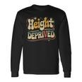 Height Deprived 背の低い人のジョーク 長袖Tシャツ ギフトのアイデア