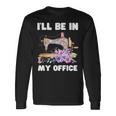 I'll Be In My Office おもしろヴィンテージフローラルミシン 長袖Tシャツ ギフトのアイデア