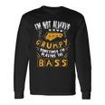 I'm Not Always Grumpyometimes I'm Playing The Bass 音楽 長袖Tシャツ ギフトのアイデア
