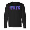 Iykyk Inside Joke In The Know If You Know You Know You Know ユーモア 長袖Tシャツ ギフトのアイデア