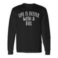 Life Is Better With A Bill ファニーネームtシャツ Billy 長袖Tシャツ ギフトのアイデア