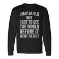 I May Be Old But I Got Toee The World Before It Went To 長袖Tシャツ ギフトのアイデア