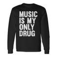 Music Is My Only Drug グラフィックプリント 長袖Tシャツ ギフトのアイデア