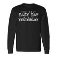 The Only Easy Day Was Yesterday 長袖Tシャツ ギフトのアイデア