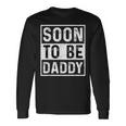 Soon To Be Daddy すぐにお父さんの発表-すぐにパパになります 長袖Tシャツ ギフトのアイデア